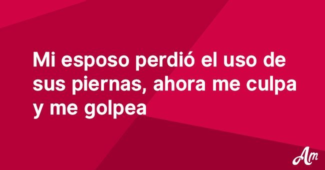 Mi esposo perdió el uso de sus piernas, ahora me culpa y me golpea