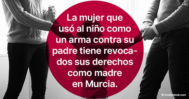 Mujer pierde la custodia de su hijo por "usarlo como arma" contra su padre en Murcia