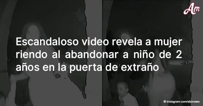 Escandaloso video revela a mujer riendo al abandonar a niño de 2 años en la puerta de extraño