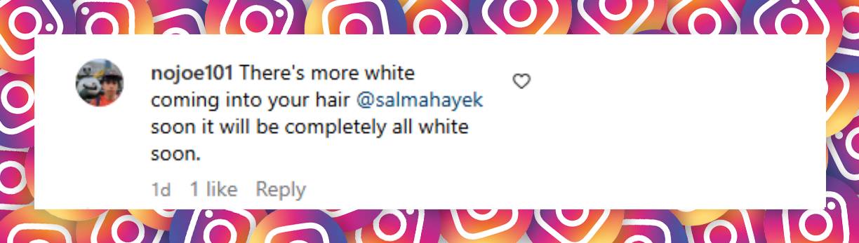 Comentario de un internauta sobre el post de Salma Hayek, fechado el 5 de marzo de 2025: "Te están saliendo más canas, @salmahayek, pronto tendrás el cabello completamente blanco". | Fuente: Instagram/salmahayek