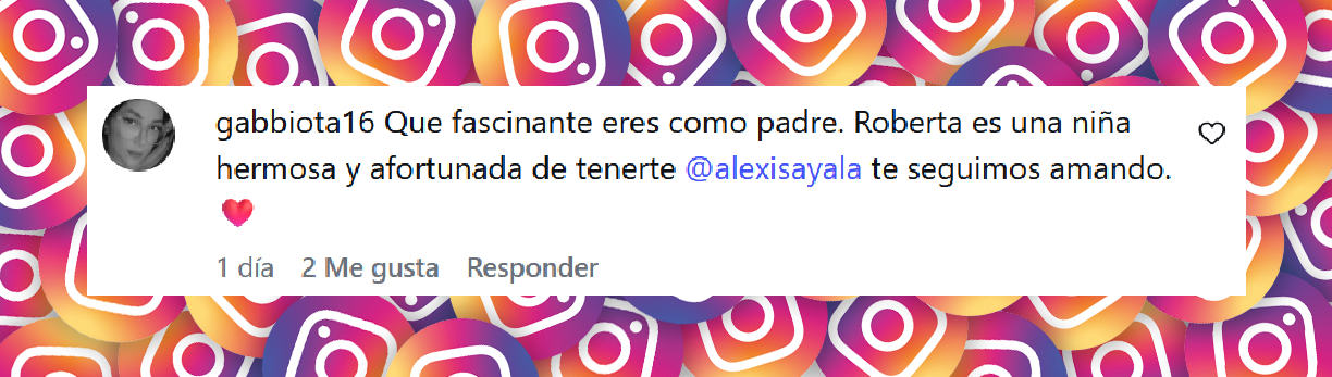 Comentario de una usuaria sobre las fotografías compartidas por Alexis Ayala en compañía de Roberta, su hija menor | Fuente: Instagram/alexisayala